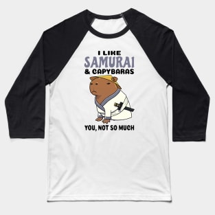 I Like Samurai and Capybaras you not so much Baseball T-Shirt